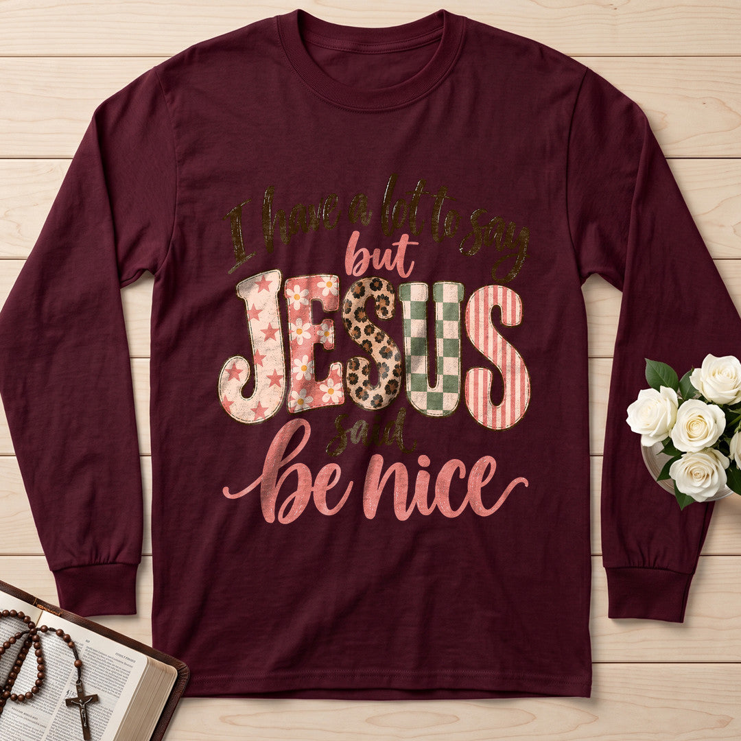 I Have A Lot To Say But Jesus Said Be Nice 02