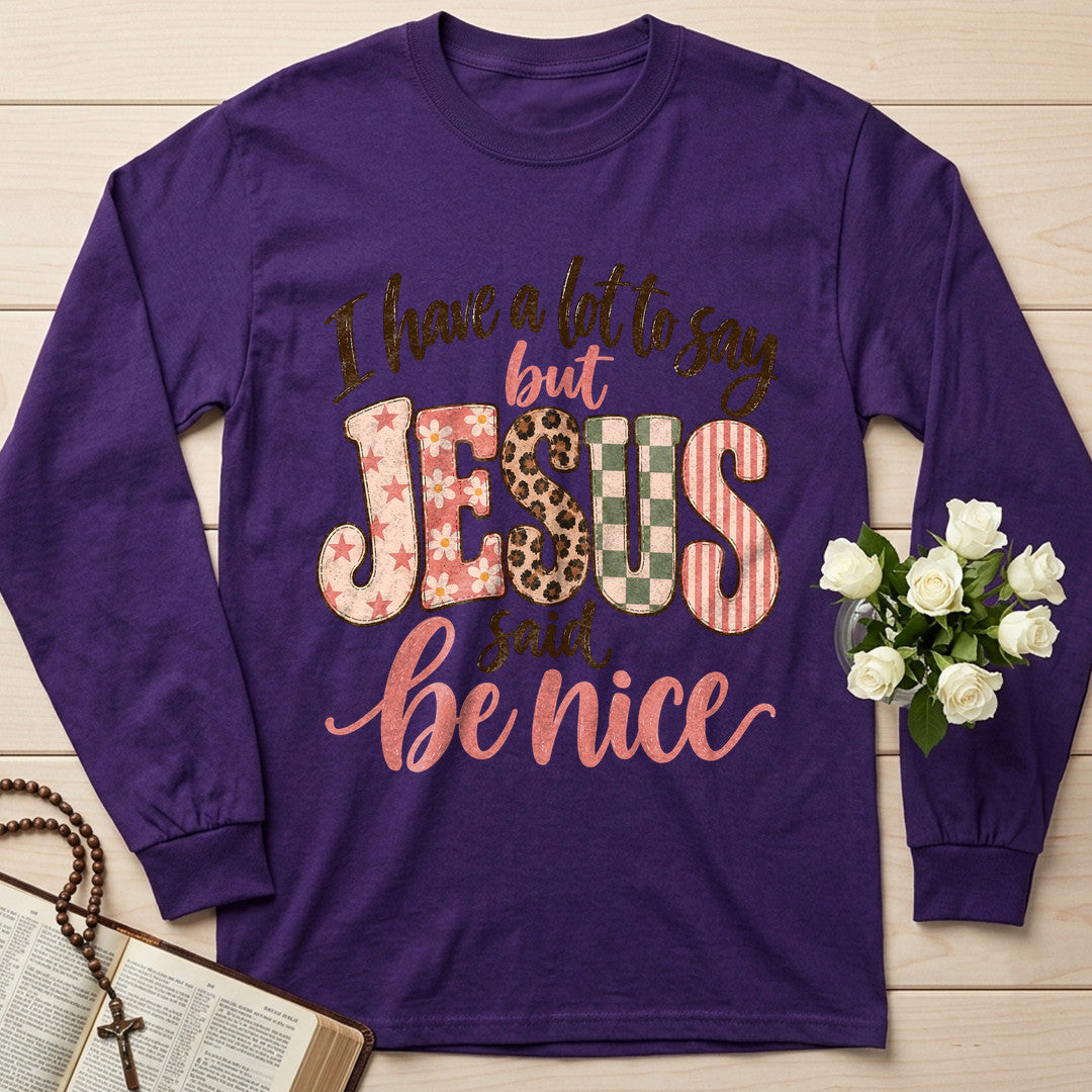 I Have A Lot To Say But Jesus Said Be Nice 02