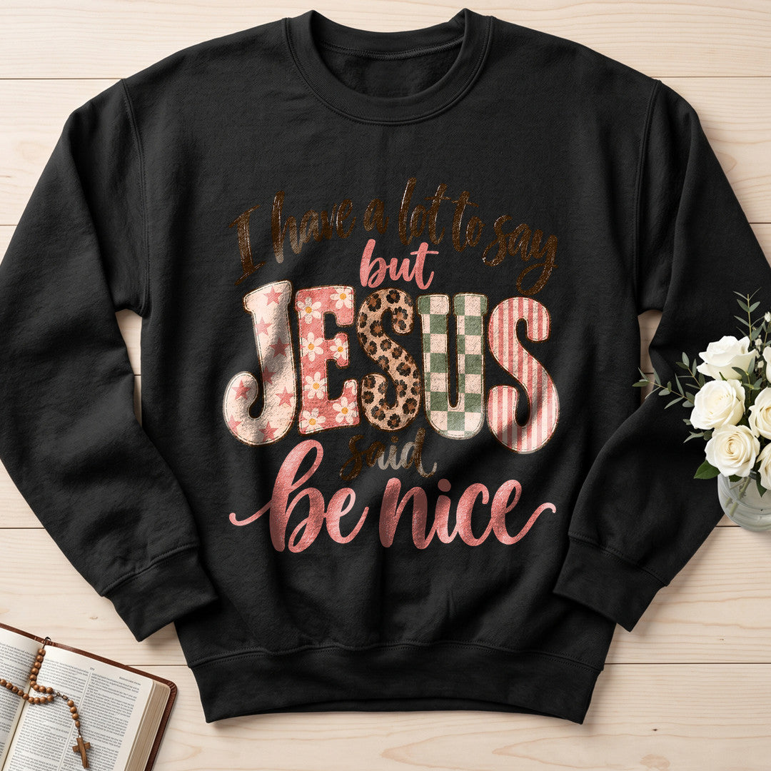 I Have A Lot To Say But Jesus Said Be Nice 02