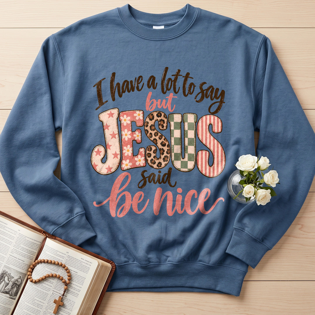 I Have A Lot To Say But Jesus Said Be Nice 02