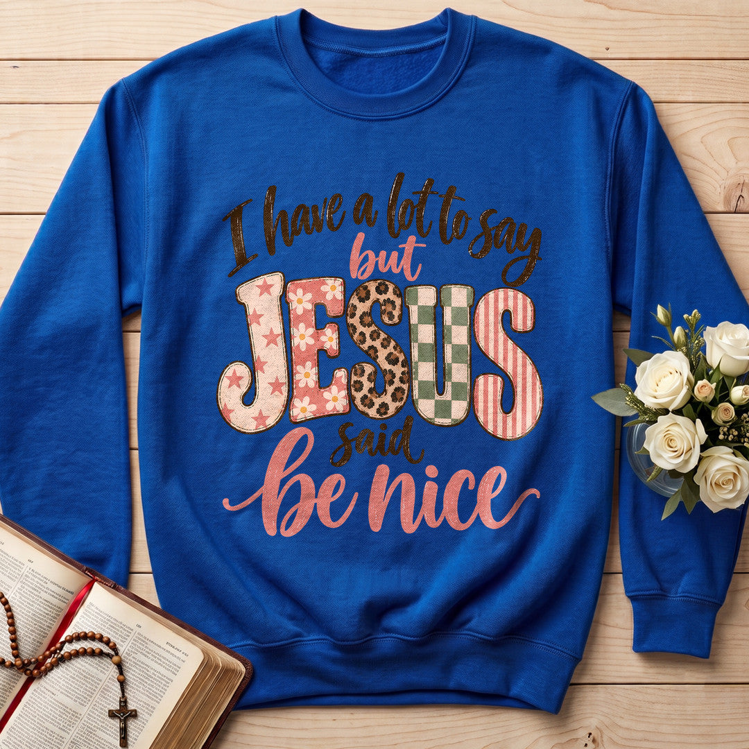 I Have A Lot To Say But Jesus Said Be Nice 02