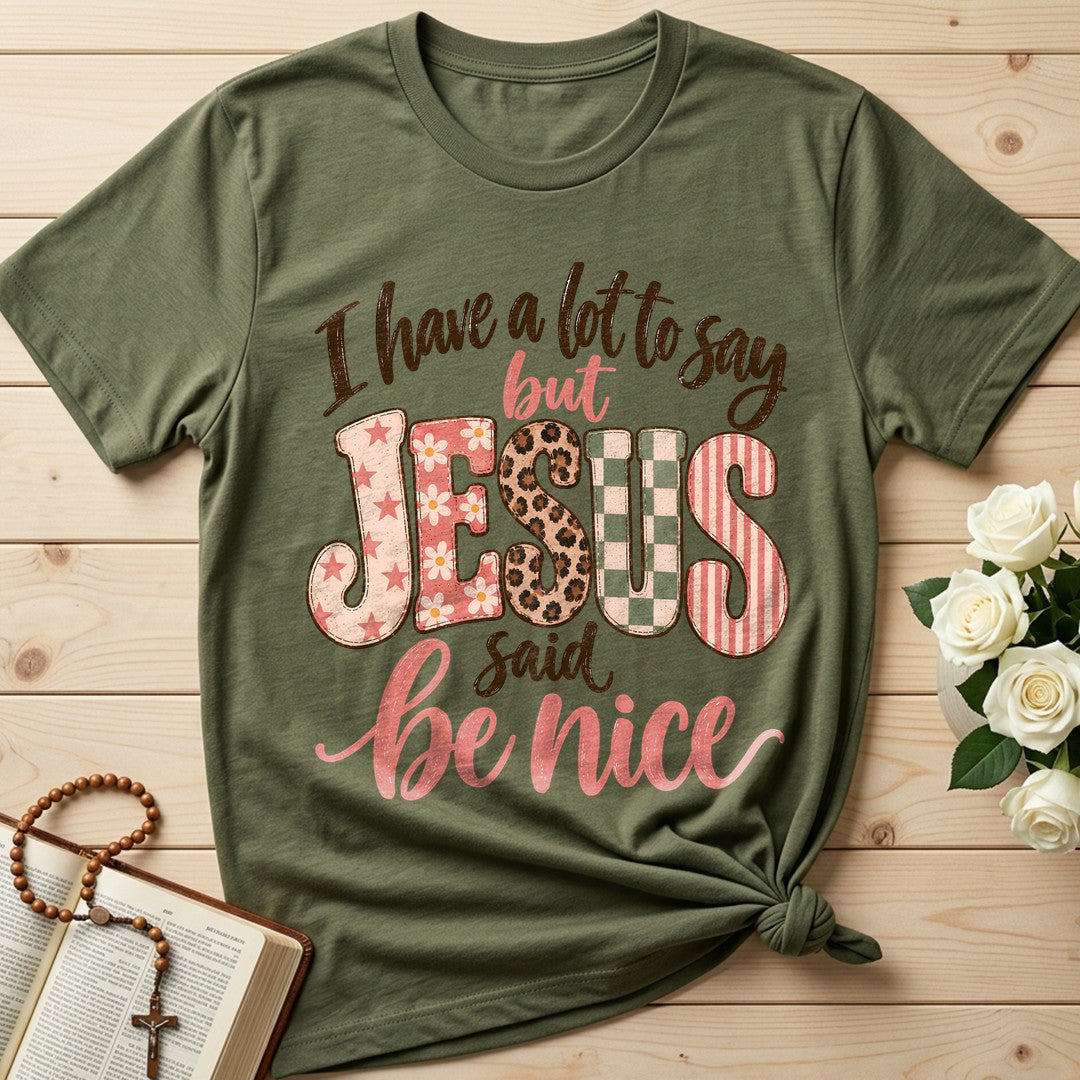 I Have A Lot To Say But Jesus Said Be Nice 02