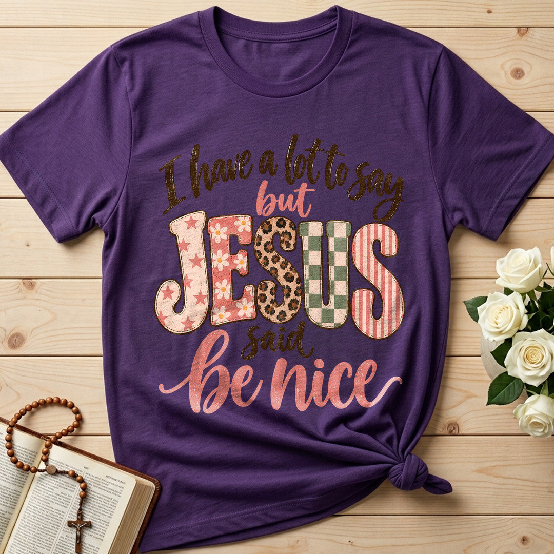 I Have A Lot To Say But Jesus Said Be Nice 02