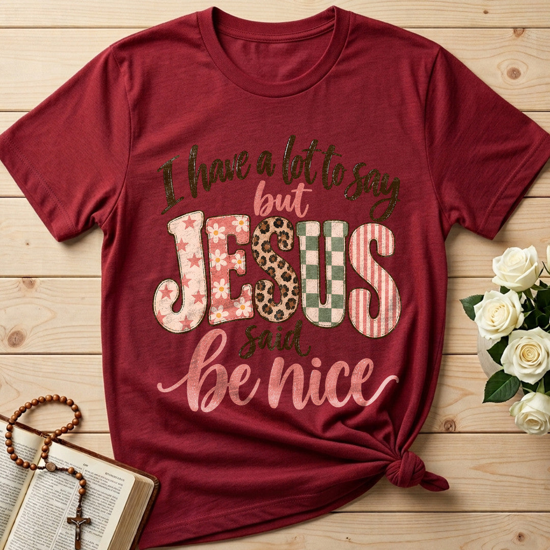 I Have A Lot To Say But Jesus Said Be Nice 02