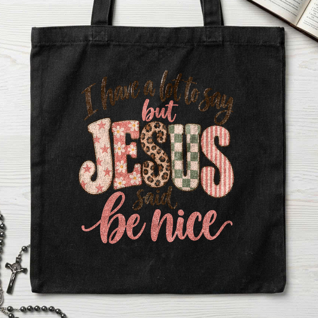 I Have A Lot To Say But Jesus Said Be Nice 02