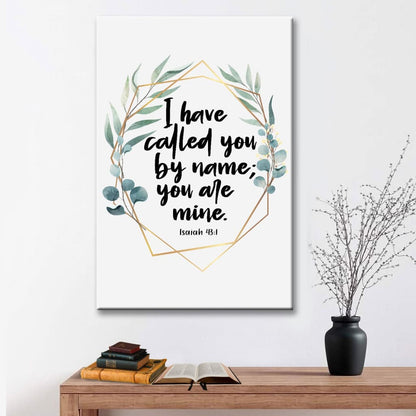 I Have Called You By Name You Are Mine Isaiah 43:1 Wall Art Canvas