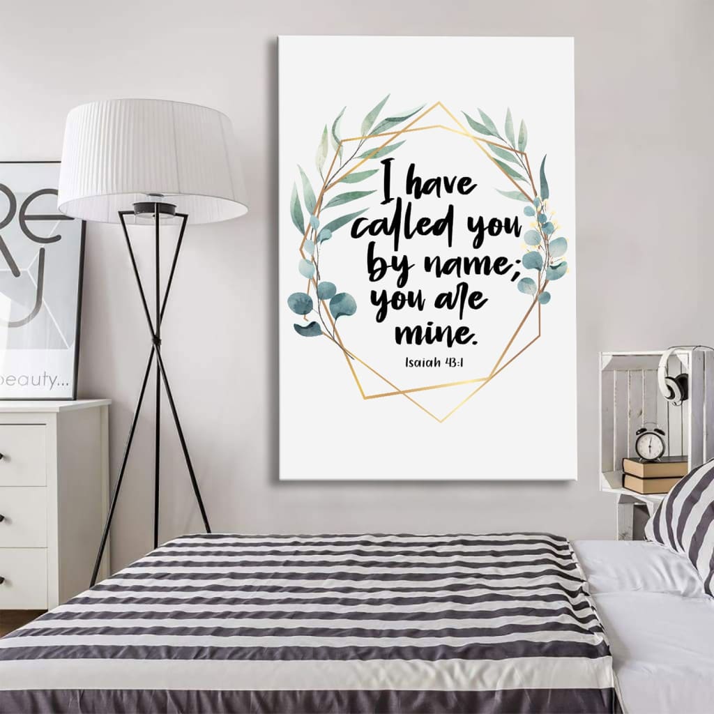 I Have Called You By Name You Are Mine Isaiah 43:1 Wall Art Canvas