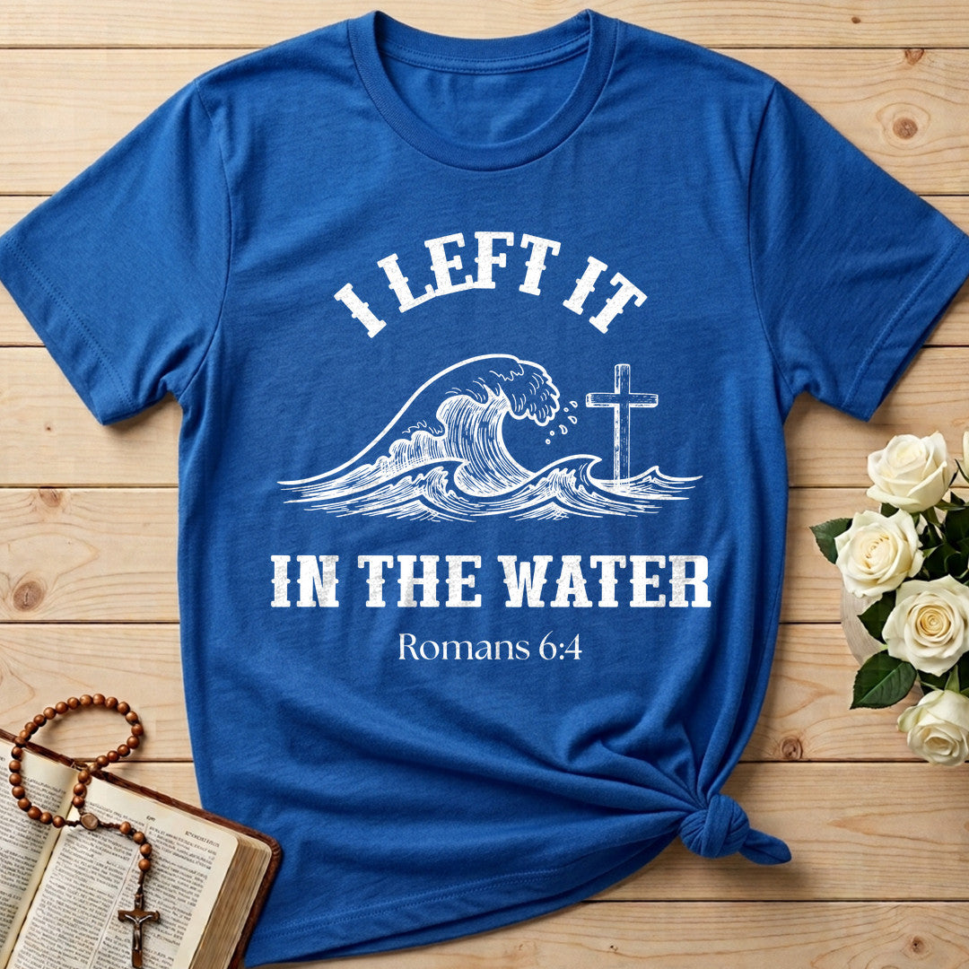 I Left It In The Water Romans 6.4 01