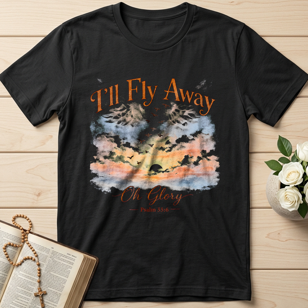 I'll Fly Away Oh Glory Psalm 55.6 01