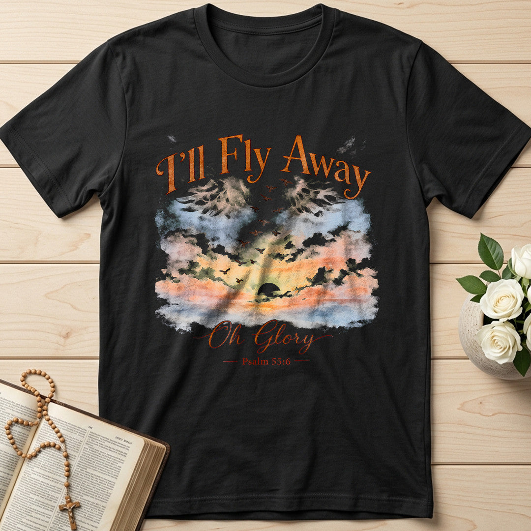 I'll Fly Away Oh Glory Psalm 55.6 01