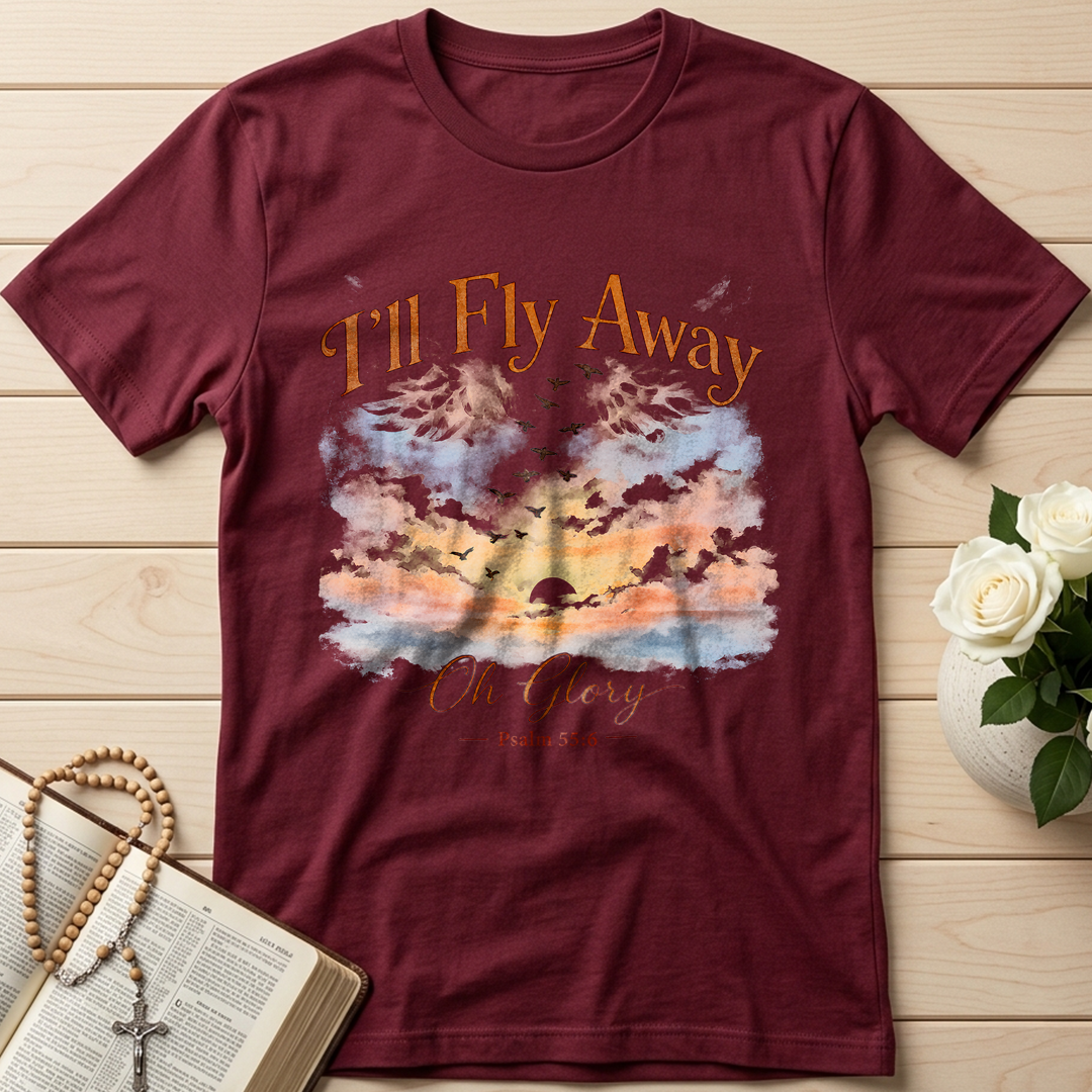 I'll Fly Away Oh Glory Psalm 55.6 01