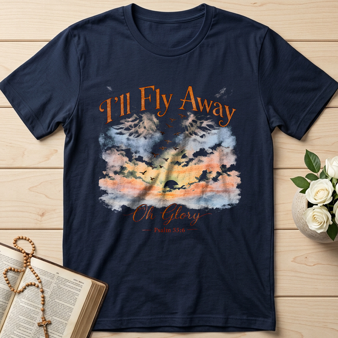 I'll Fly Away Oh Glory Psalm 55.6 01