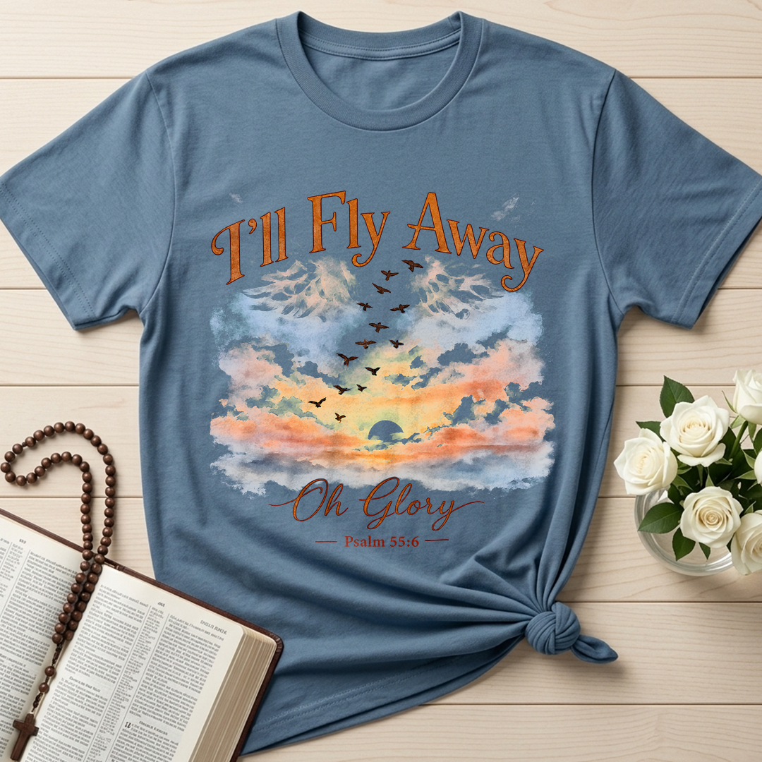 I'll Fly Away Oh Glory Psalm 55.6 01