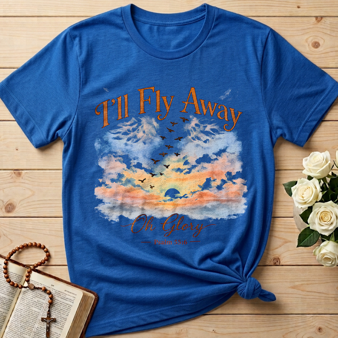 I'll Fly Away Oh Glory Psalm 55.6 01