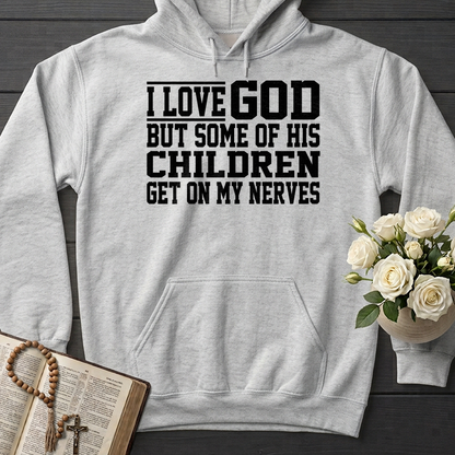 I Love God But Some Of His Children Get On My Nerves 01
