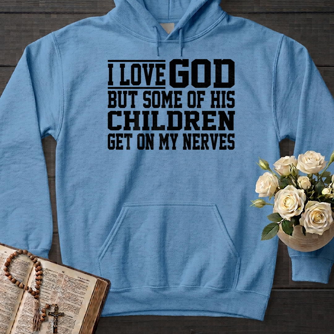 I Love God But Some Of His Children Get On My Nerves 01