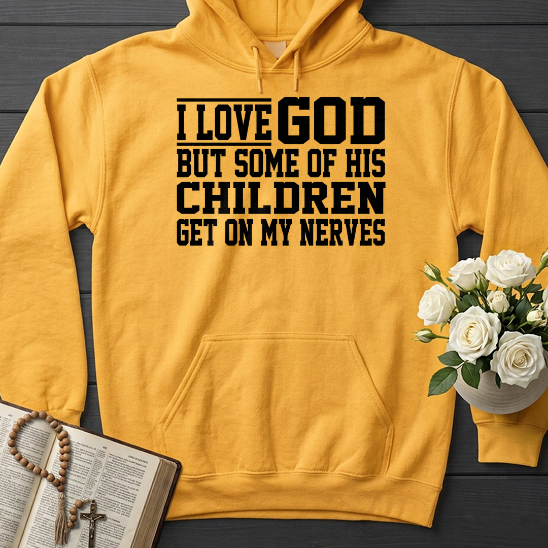 I Love God But Some Of His Children Get On My Nerves 01