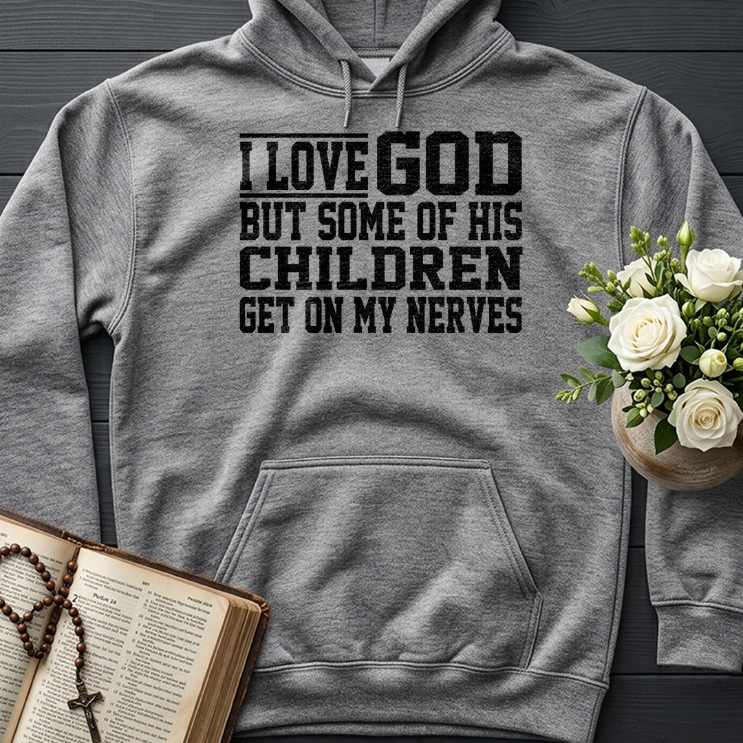 I Love God But Some Of His Children Get On My Nerves 01
