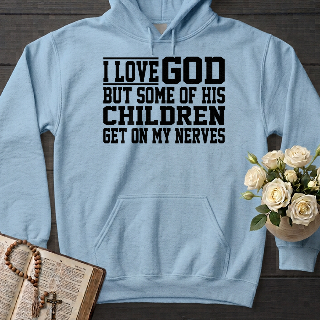 I Love God But Some Of His Children Get On My Nerves 01