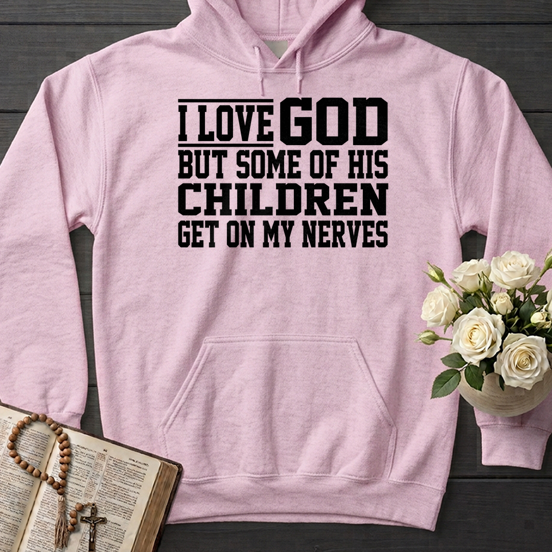 I Love God But Some Of His Children Get On My Nerves 01