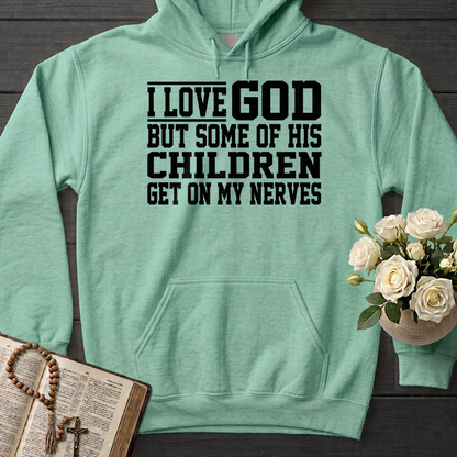 I Love God But Some Of His Children Get On My Nerves 01