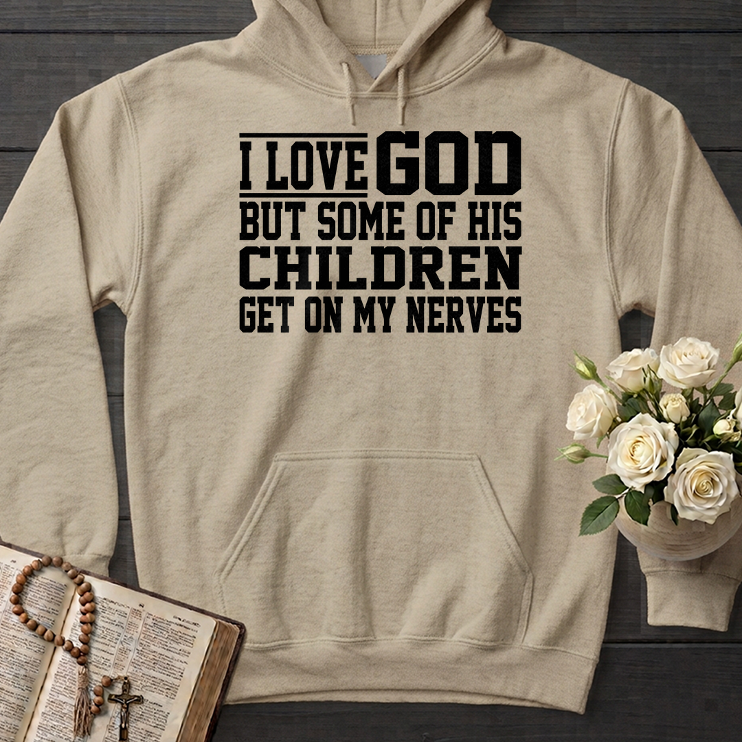 I Love God But Some Of His Children Get On My Nerves 01
