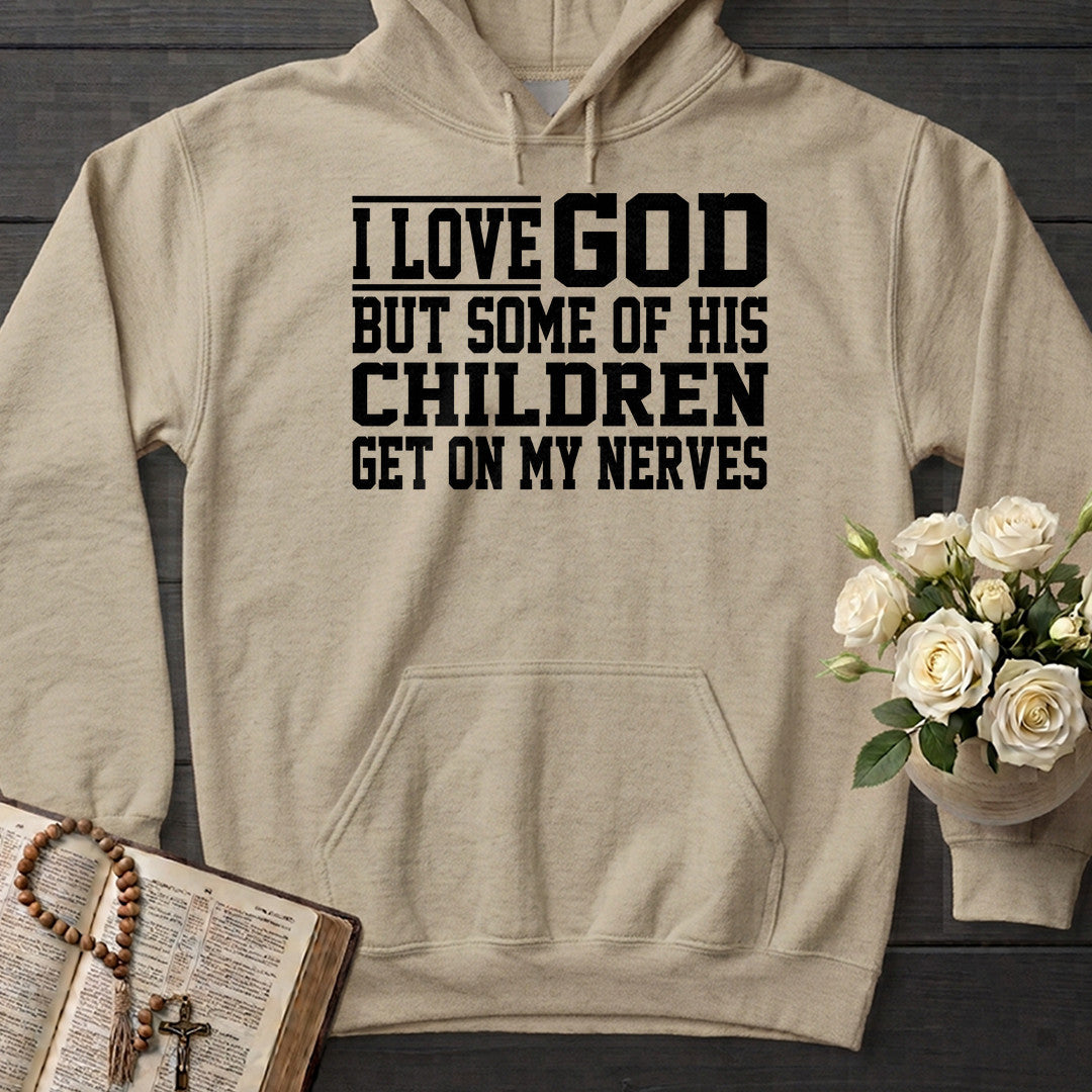 I Love God But Some Of His Children Get On My Nerves 01