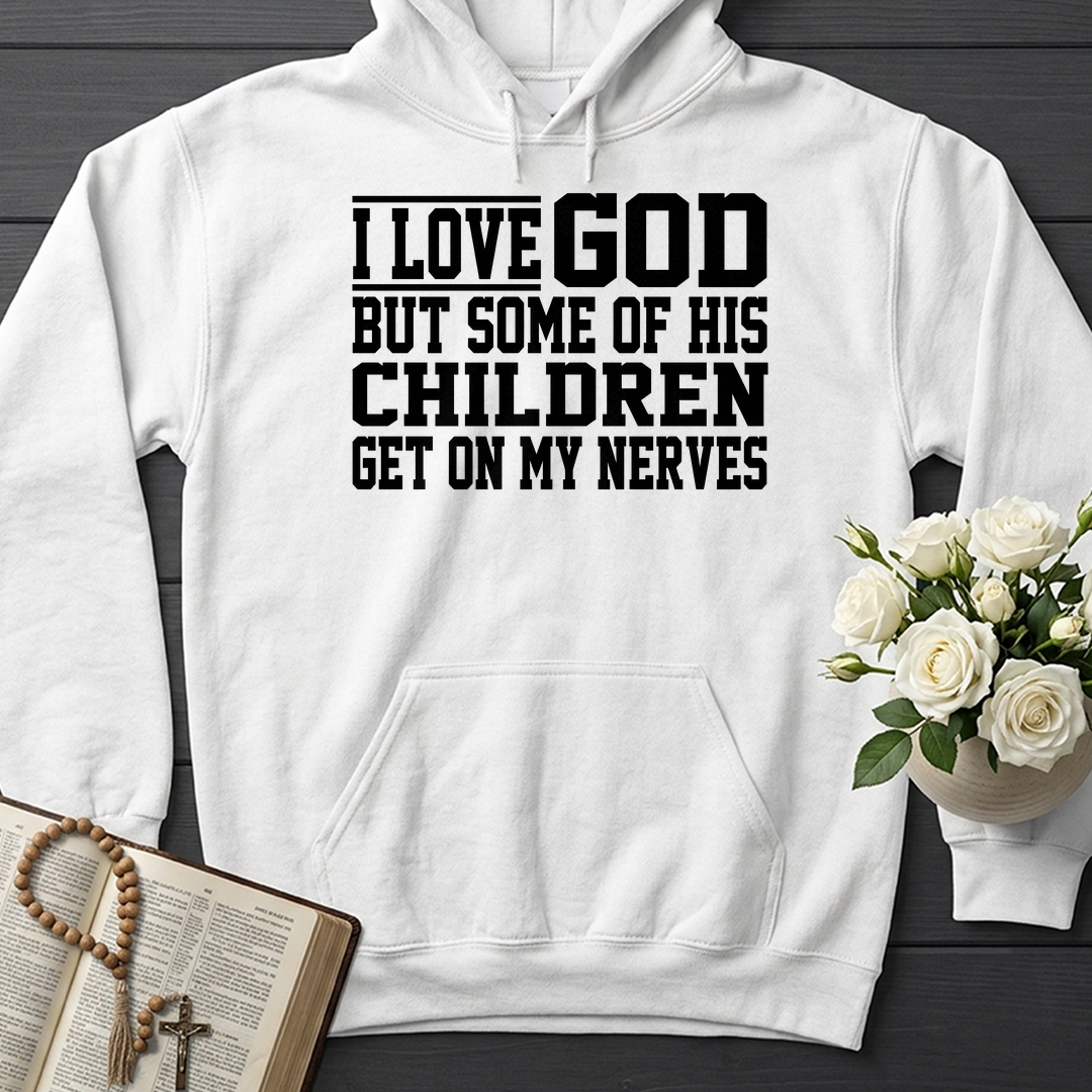 I Love God But Some Of His Children Get On My Nerves 01