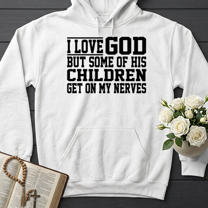 I Love God But Some Of His Children Get On My Nerves 01