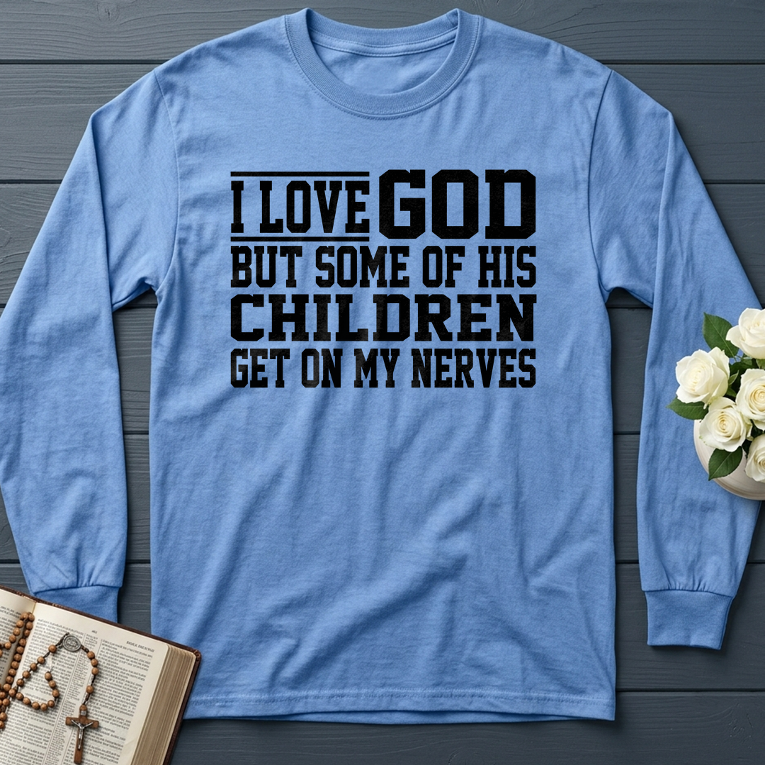 I Love God But Some Of His Children Get On My Nerves 01