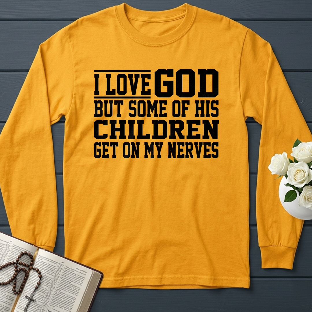 I Love God But Some Of His Children Get On My Nerves 01