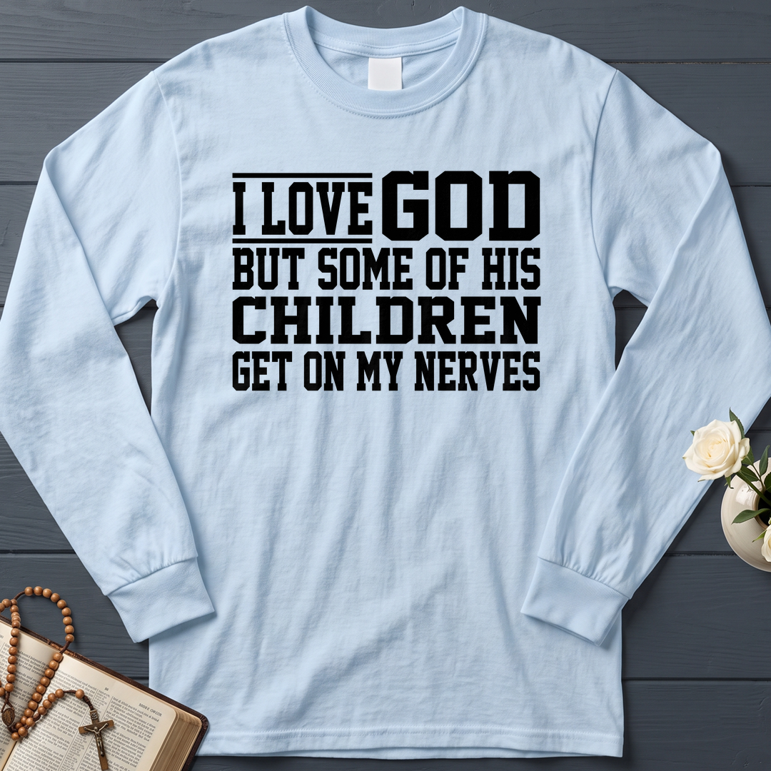 I Love God But Some Of His Children Get On My Nerves 01