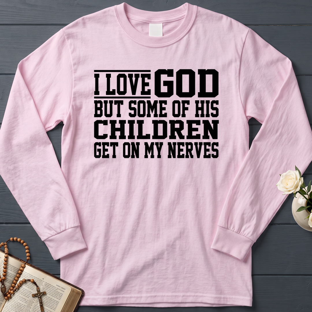 I Love God But Some Of His Children Get On My Nerves 01