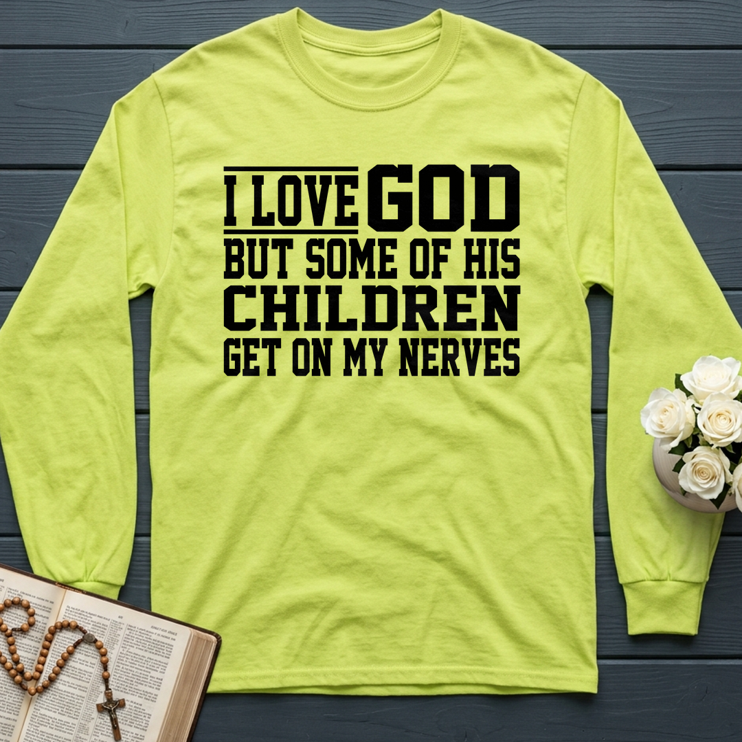 I Love God But Some Of His Children Get On My Nerves 01