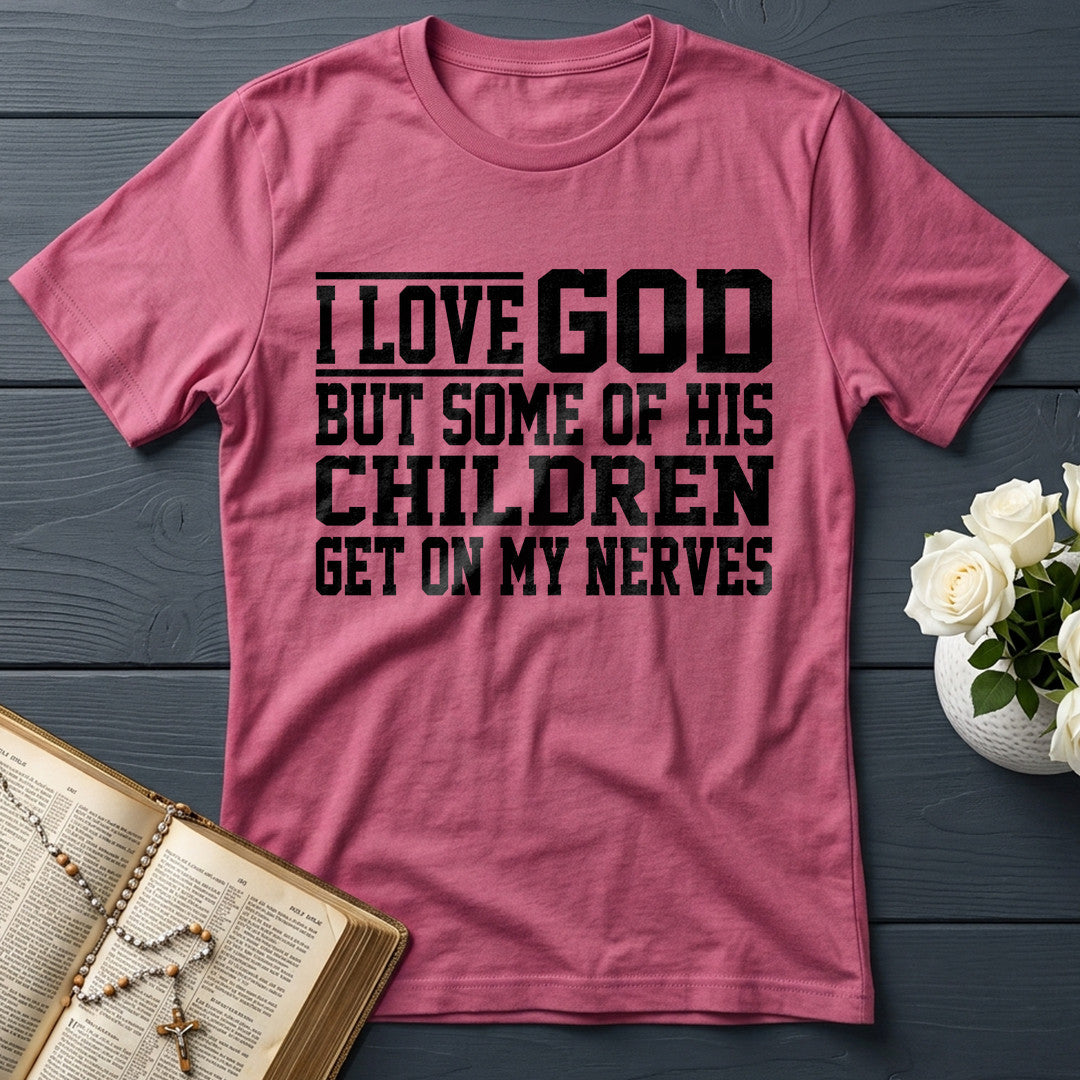 I Love God But Some Of His Children Get On My Nerves 01