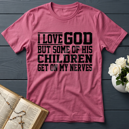 I Love God But Some Of His Children Get On My Nerves 01