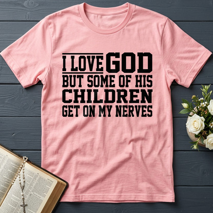 I Love God But Some Of His Children Get On My Nerves 01