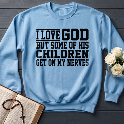 I Love God But Some Of His Children Get On My Nerves 01
