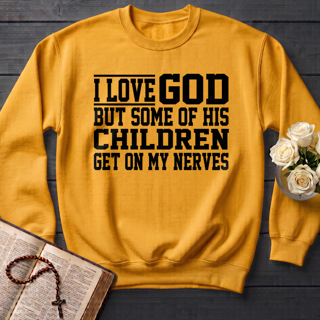 I Love God But Some Of His Children Get On My Nerves 01