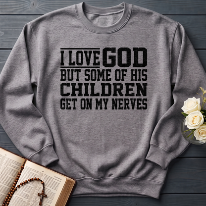 I Love God But Some Of His Children Get On My Nerves 01