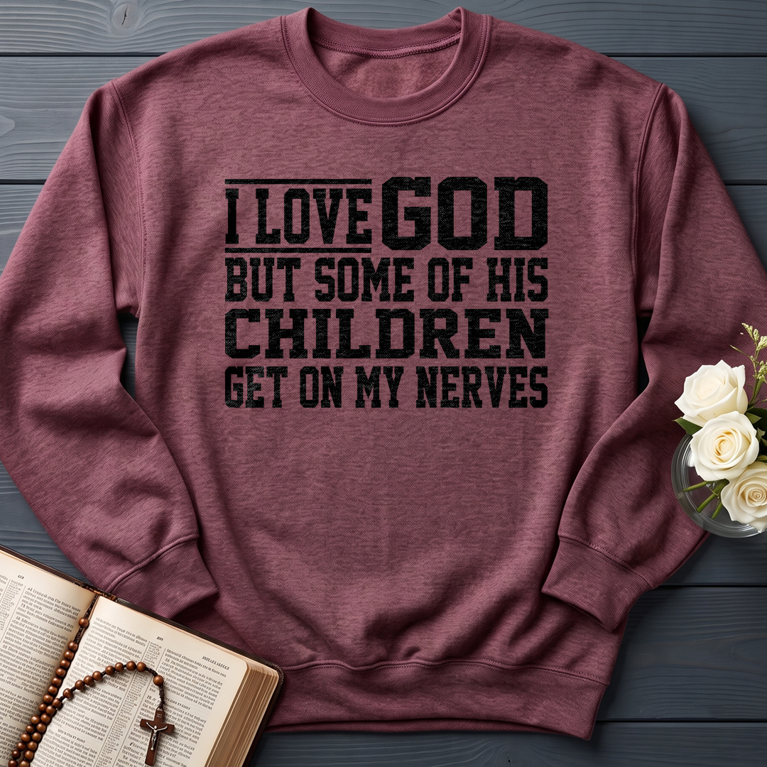 I Love God But Some Of His Children Get On My Nerves 01