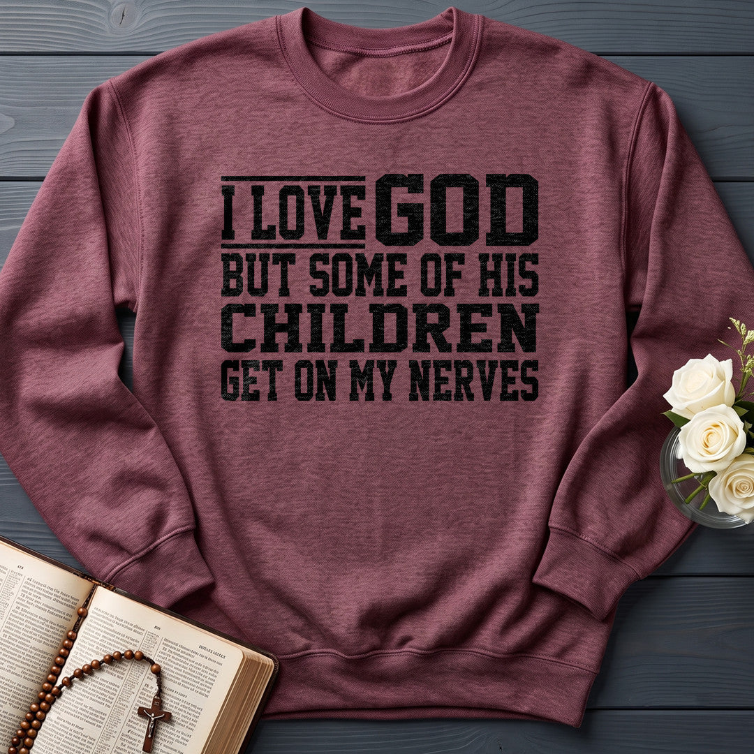 I Love God But Some Of His Children Get On My Nerves 01