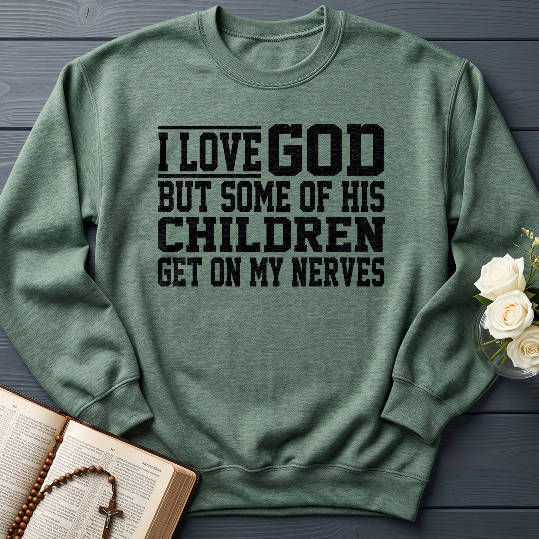 I Love God But Some Of His Children Get On My Nerves 01