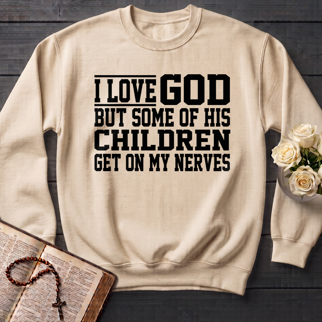 I Love God But Some Of His Children Get On My Nerves 01