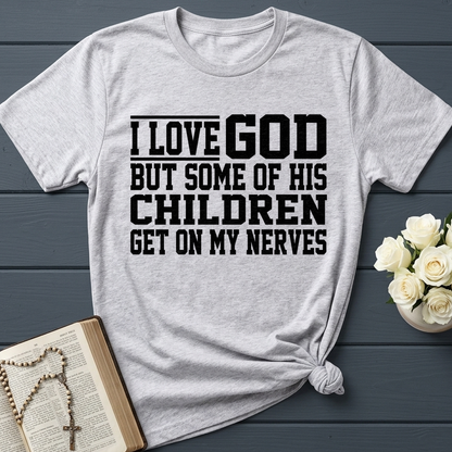 I Love God But Some Of His Children Get On My Nerves 01