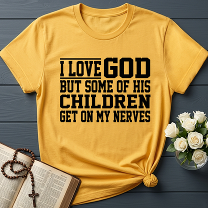 I Love God But Some Of His Children Get On My Nerves 01