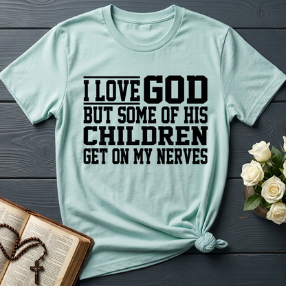 I Love God But Some Of His Children Get On My Nerves 01