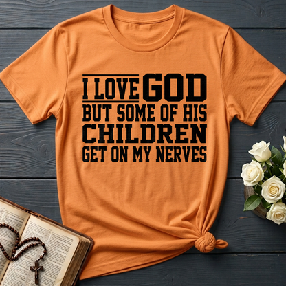 I Love God But Some Of His Children Get On My Nerves 01