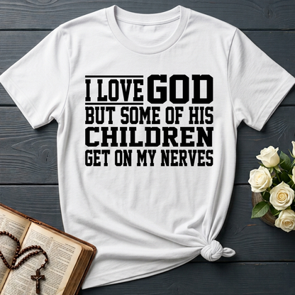 I Love God But Some Of His Children Get On My Nerves 01