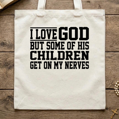 I Love God But Some Of His Children Get On My Nerves 01